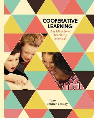 Cooperative Learning: An Effective Teaching Manual - June Belcher-veasley