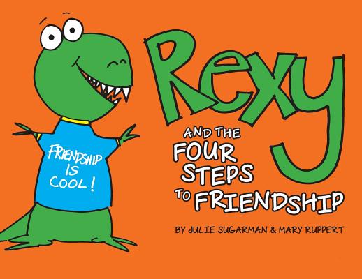 Rexy and the Four Steps to Friendship - Julie Sugarman