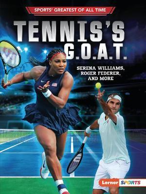 Tennis's G.O.A.T.: Serena Williams, Roger Federer, and More - Jon M. Fishman