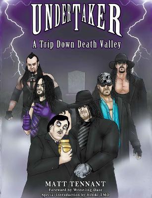 The Undertaker: A Trip Down Death Valley - Matthew Tennant