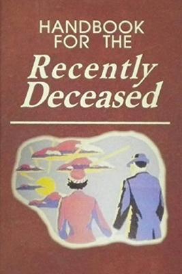 Handbook for The Recently Deceased - Happy Kid Press