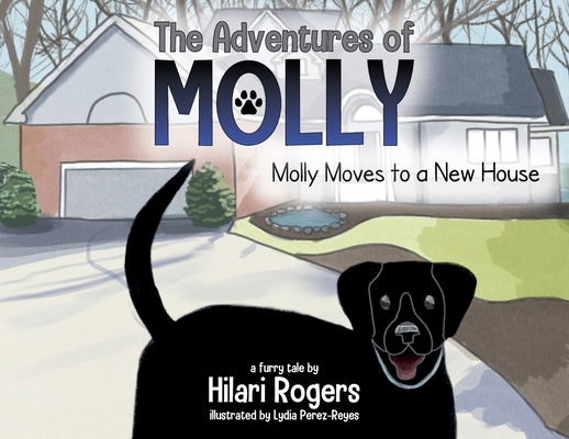 The Adventures of Molly: Molly Moves to a New House - Hilari Rogers