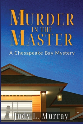 Murder in the Master: A Chesapeake Bay Mystery - Judy Murray