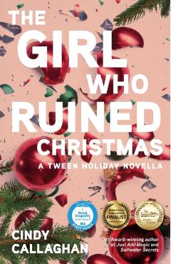 The Girl Who Ruined Christmas - Cindy Callaghan