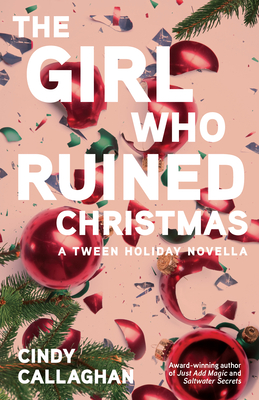 The Girl Who Ruined Christmas - Cindy Callaghan