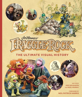 Fraggle Rock: The Ultimate Visual History - Noel Murray