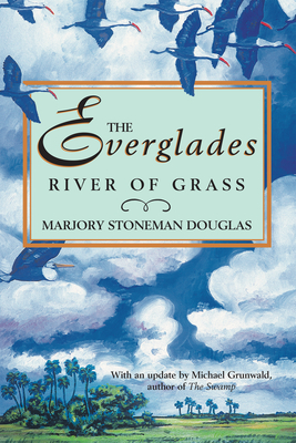 The Everglades: River of Grass - Marjory Stoneman Douglas