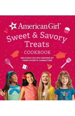 Poza produsului American Girl Sweet & Savory Treats Cookbook (American Girl Doll Gifts): Delicious Recipes Inspired by Your Favorite Characters - Weldon Owen