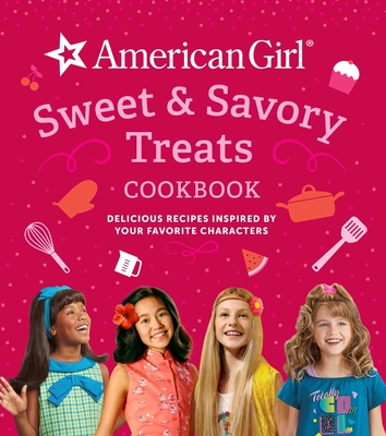 American Girl Sweet & Savory Treats Cookbook (American Girl Doll Gifts): Delicious Recipes Inspired by Your Favorite Characters - Weldon Owen