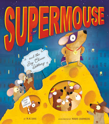 Supermouse and the Big Cheese Robbery - M. N. Tahl