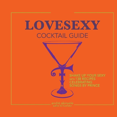 Lovesexy Cocktail Guide - Andr� Akinyele