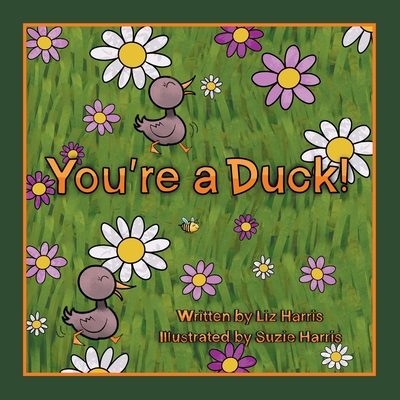 You're a Duck! - Liz Harris