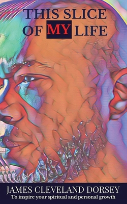 Coperta cărții 'This Slice of My Life - Cleveland James Dorsey'
