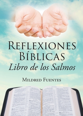 Reflexiones B&#65533;blicas: Libro de los Salmos - Mildred Fuentes