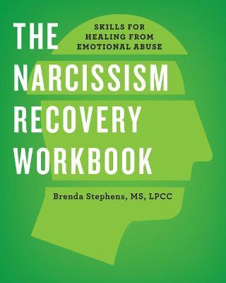 The Narcissism Recovery Workbook: Skills for Healing from Emotional Abuse - Brenda Stephens