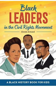 Black Leaders in the Civil Rights Movement: A Black History Book for Kids - Glenda Armand