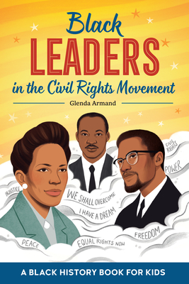 Black Leaders in the Civil Rights Movement: A Black History Book for Kids - Glenda Armand