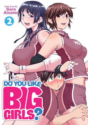 Do You Like Big Girls? Vol. 2 - Goro Aizome