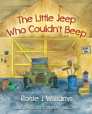 The Little Jeep Who Couldn't Beep - Rosie Williams