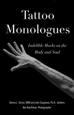 Tattoo Monologues: Indelible Marks on the Body and Soul - Donna L. Torrisi