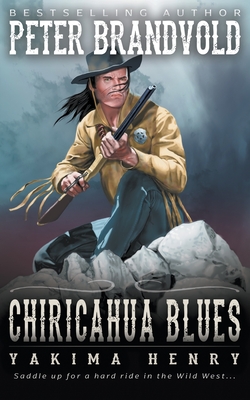 Chiricahua Blues: A Western Fiction Classic - Peter Brandvold