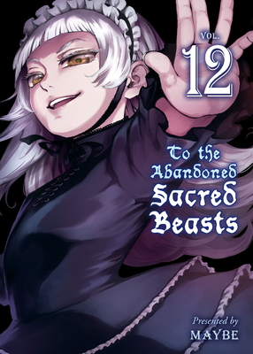 To the Abandoned Sacred Beasts, Volume 12 - Maybe