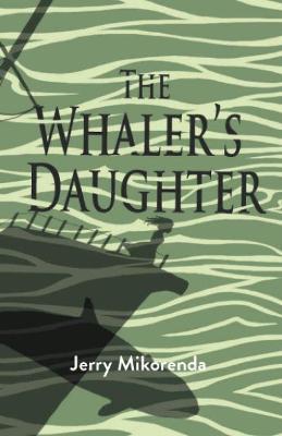 The Whaler's Daughter - Jerry Mikorenda