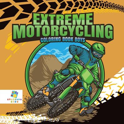 Extreme Motorcycling - Coloring Book Boys - Educando Kids