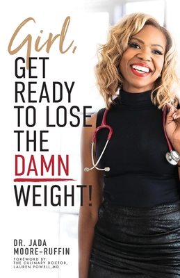 Girl, Get Ready to Lose the Damn Weight! - Jada Moore-ruffin