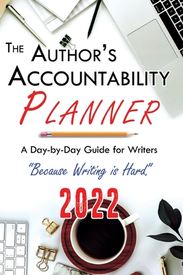 The Author's Accountability Planner 2022: A Day-to-Day Guide for Writers - 4. Horsemen Publications