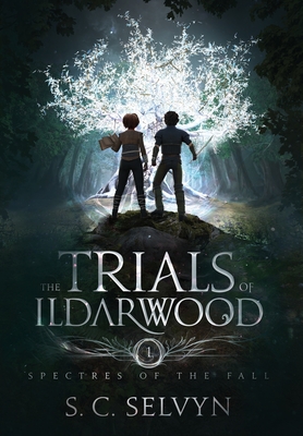 The Trials of Ildarwood: Spectres of the Fall - S. C. Selvyn