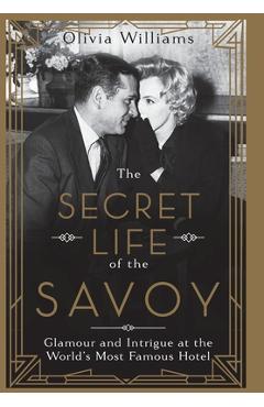 Coperta cărții 'The Secret Life of the Savoy - Olivia Williams'