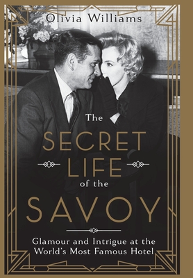 The Secret Life of the Savoy - Olivia Williams
