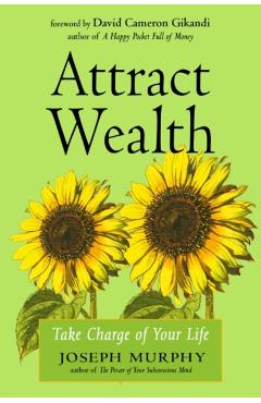 Attract Wealth: Take Charge of Your Life - Joseph Murphy