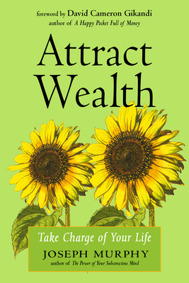 Attract Wealth: Take Charge of Your Life - Joseph Murphy