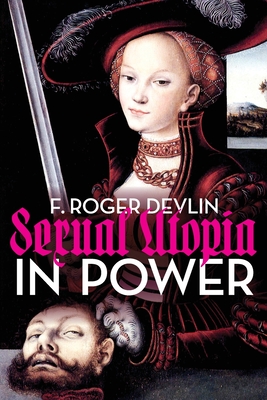 Sexual Utopia in Power - F. Roger Devlin