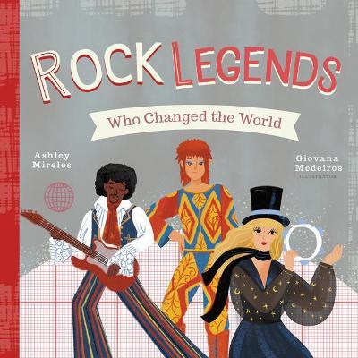 Rock Legends Who Changed the World - Ashley Marie Mireles