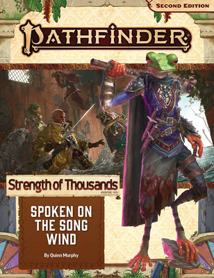 Pathfinder Adventure Path: Spoken on the Song Wind (Strength of Thousands 2 of 6) (P2) - Quinn Murphy