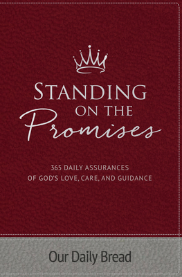 Standing on the Promises: 365 Daily Assurances of God's Love, Care, and Guidance - Our Daily Bread