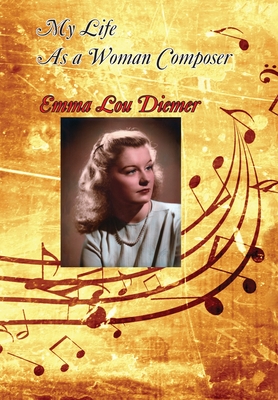 My Life as a Woman Composer - Emma Lou Diemer