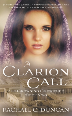 A Clarion Call: A Historical Christian Romance - Rachael C. Duncan