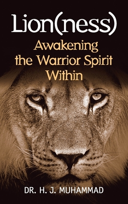 Lion(ness): Awakening the Warrior Spirt Within - H. J. Muhammad