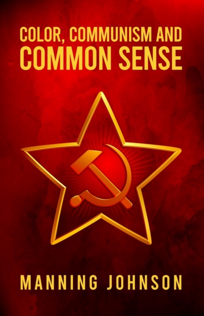 Color, Communism and Common Sense Paperback - Manning Johnson