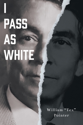 I Pass as White - William Tex Pointer