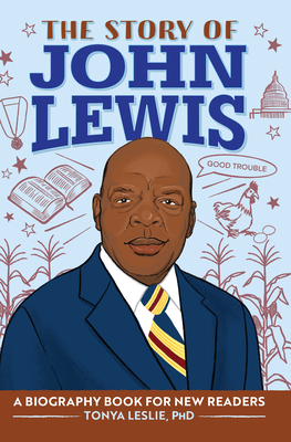 The Story of John Lewis: A Biography Book for Young Readers - Tonya Leslie