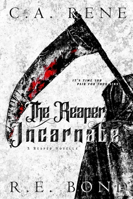 The reaper Incarnate: Reaped Book .5 - C. A. Rene