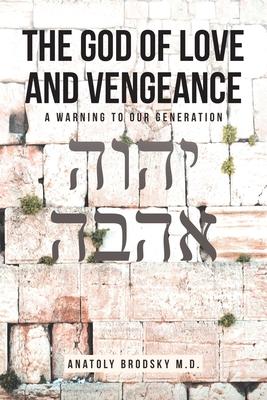 The God Of Love And Vengeance: A Warning To Our Generation - Anatoly Brodsky