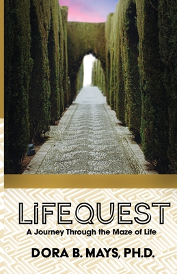 LifeQuest: A Journey Through the Maze of Life - Dora B. Mays