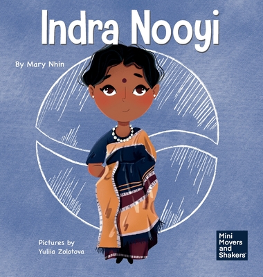 Indra Nooyi: A Kid's Book About Trusting Your Decisions - Mary Nhin