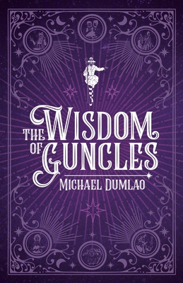 The Wisdom of Guncles - Michael Dumlao